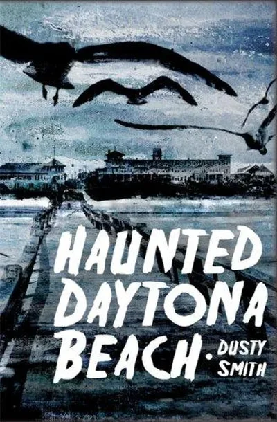 Haunted Daytona Beach Smith, Dusty — dewey-133