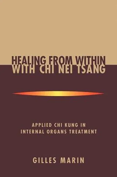 Healing from Within with CHI Nei Tsang: Applied CHI Kung in Internal Organs Treatment — dewey-pub:North Atlantic Books