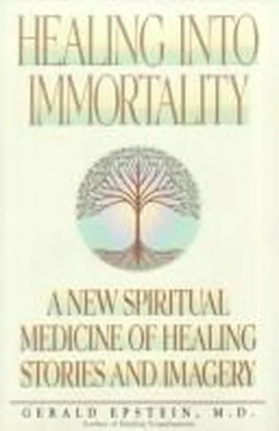 Healing Into Immortality: A New Spiritual Medicine of Healing Stories and Imagery — dewey-131