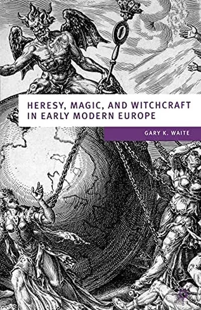 Heresy, Magic and Witchcraft in Early Modern Europe (2003) Waite, Gary K — dewey-133