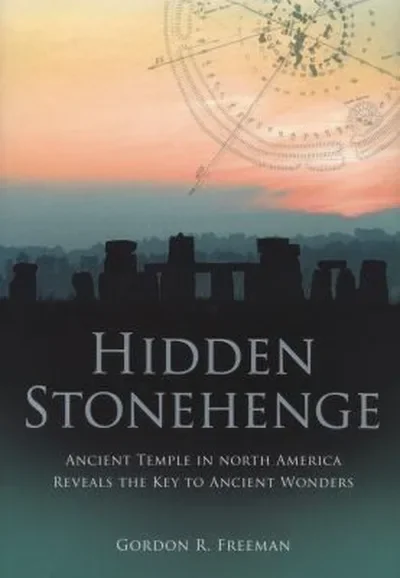 Hidden Stonehenge: Ancient Temple in North America Reveals the Key to Ancient Wonders