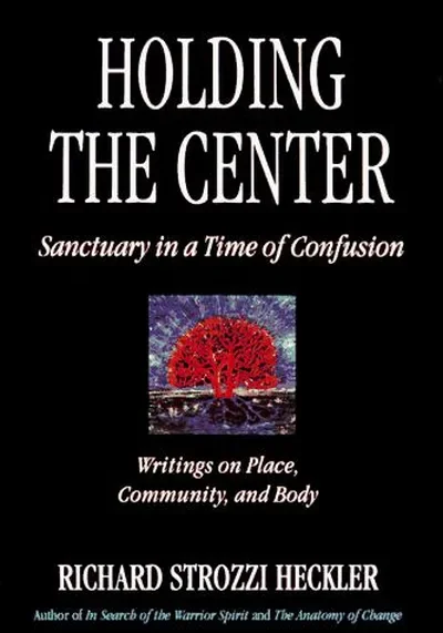 Holding to the Center: Sanctuary in a Time of Confusion — dewey-pub:North Atlantic Books