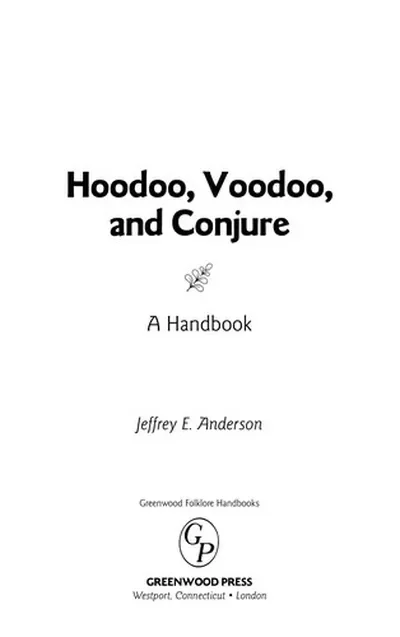 Hoodoo, Voodoo, and Conjure: A Handbook Anderson, Jeffrey E — dewey-133