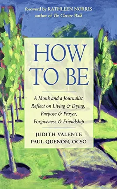 How to Be: A Monk and a Journalist Reflect on Living & Dying, Purpose & Prayer, Forgiveness & Friendship — dewey-pub:Hampton Roads Publishing