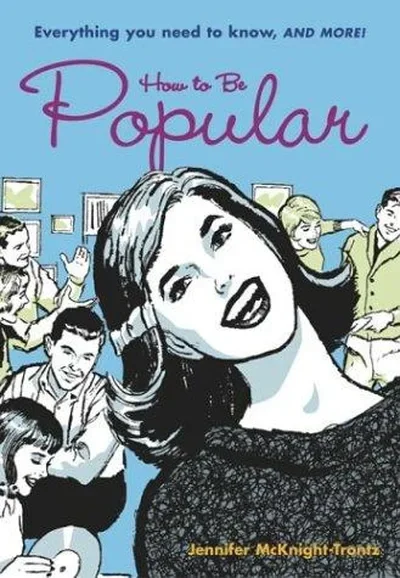 How to Be Popular: Everything You Need to Know, and More! — dewey-pub:Chronicle Books