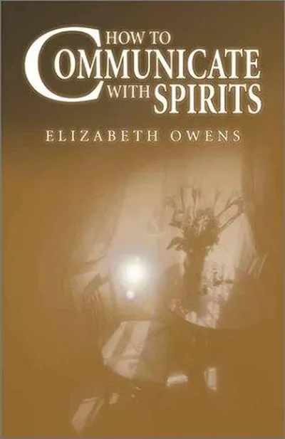 How to Communicate with Spirits Owens, Elizabeth — dewey-133