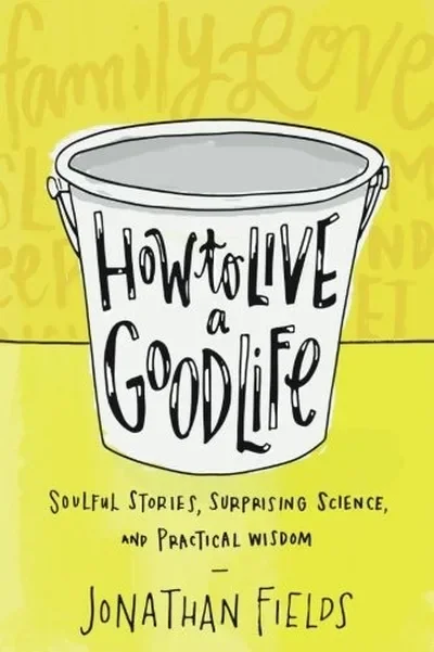 How to Live a Good Life: Soulful Stories, Surprising Science, and Practical Wisdom — dewey-pub:Hay House