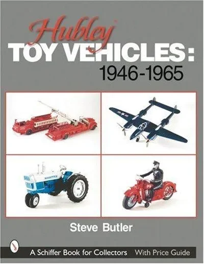 Hubley Toy Vehicles: 1946-1965 Butler, Steve — dewey-pub:Schiffer