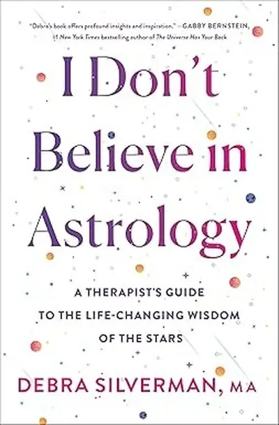 I Don't Believe in Astrology: A Therapist's Guide to the Life-Changing Wisdom of the Stars — dewey-133
