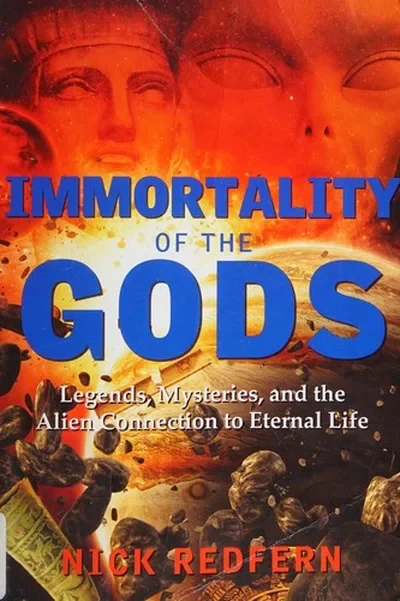 Immortality of the Gods: Legends, Mysteries, and the Alien Connection to Eternal Life — dewey-pub:New Page Books