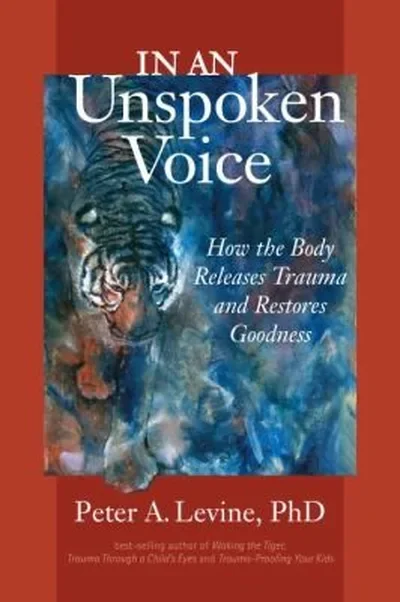 In an Unspoken Voice: How the Body Releases Trauma and Restores Goodness — dewey-pub:North Atlantic Books