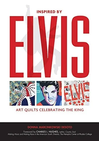 Inspired by Elvis: Art Quilts Celebrating the King — dewey-pub:Schiffer