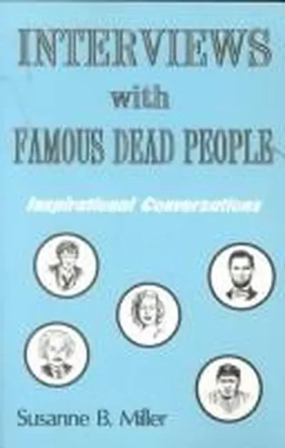Interviews with Famous Dead People: Inspirational Coversations — dewey-133