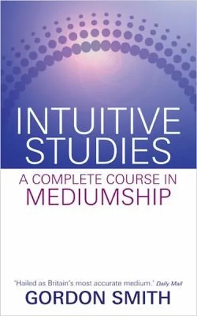 Intuitive Studies: A Complete Course in Mediumship — dewey-133