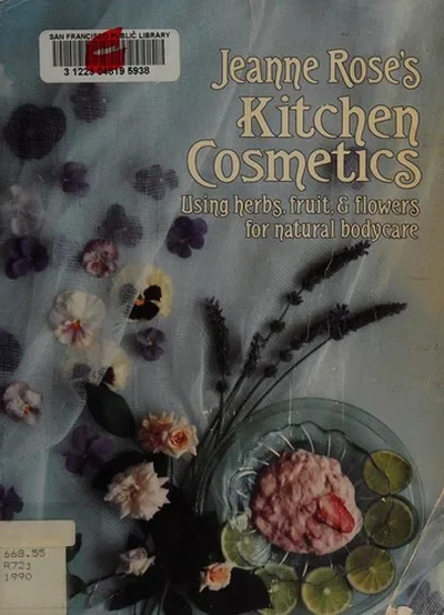 Jeanne Rose's Kitchen Cosmetics: Using Herbs, Fruit and Flowers for Natural Bodycare — dewey-pub:North Atlantic Books