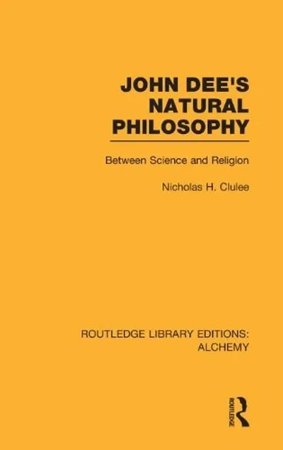 John Dee's Natural Philosophy: Between Science and Religion Clulee, Nicholas — dewey-131