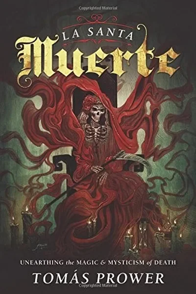 La Santa Muerte: Unearthing the Magic & Mysticism of Death — dewey-133