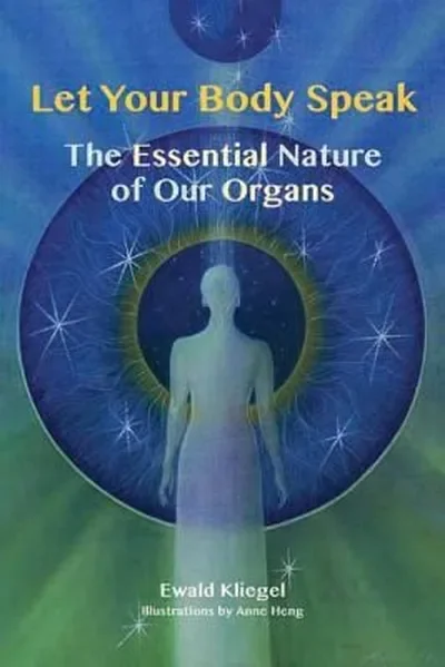 Let Your Body Speak: The Essential Nature of Our Organs — dewey-pub:Findhorn Press