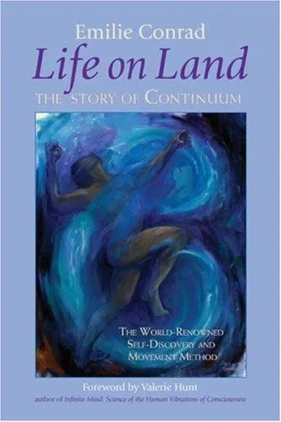 Life on Land: The Story of Continuum, the World-Renowned Self-Discovery and Movement Method — dewey-pub:North Atlantic Books