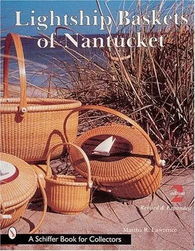 Lightship Baskets of Nantucket (Revised and Expanded) Lawrence, Martha — dewey-pub:Schiffer