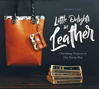 Little Delights in Leather: Charming Projects to Use Every Day — dewey-pub:Schiffer