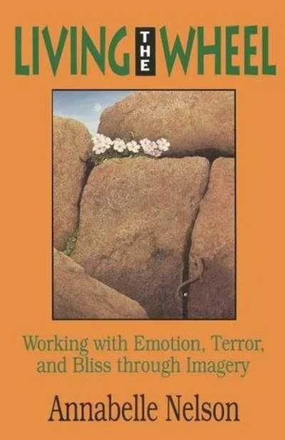 Living the Wheel: Working with Emotion, Terror and Bliss Through Imagery — dewey-pub:Weiser Books