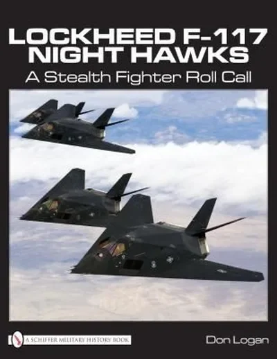 Lockheed F-117 Night Hawks: A Stealth Fighter Roll Call — dewey-pub:Schiffer