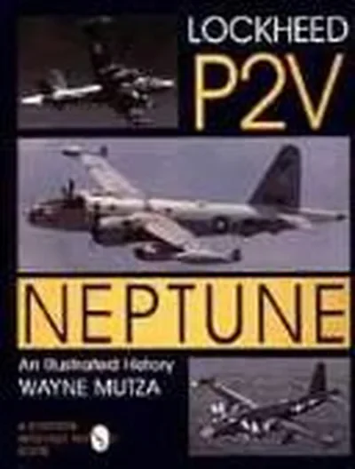 Lockheed P-2v Neptune: An Illustrated History Mutza, Wayne — dewey-pub:Schiffer