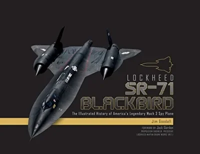 Lockheed SR-71 Blackbird: The Illustrated History of America's Legendary Mach 3 Spy Plane — dewey-pub:Schiffer