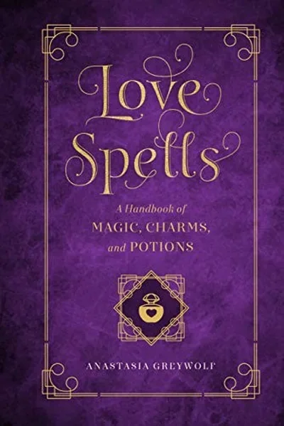 Love Spells: A Handbook of Magic, Charms, and Potions West, Melissa — dewey-133