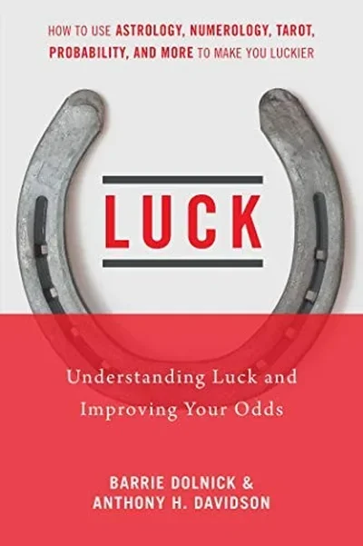 Luck: Understanding Luck and Improving Your Odds