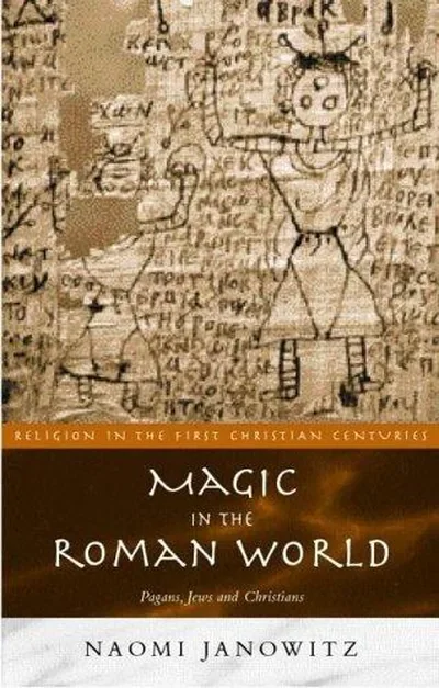Magic in the Roman World: Pagans, Jews and Christians Janowitz, Naomi — dewey-133