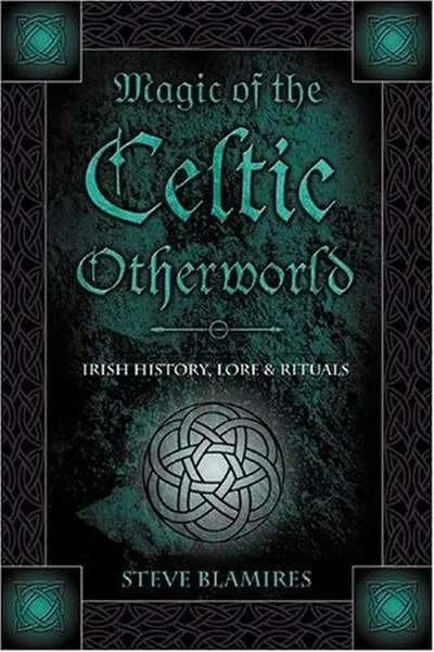 Magic of the Celtic Otherworld: Irish History, Lore & Rituals Blamires, Stephen — dewey-pub:Llewellyn