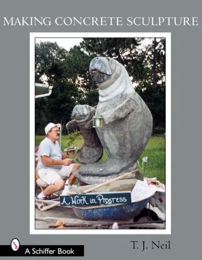 Making Concrete Sculpture Neil, T J — dewey-pub:Schiffer
