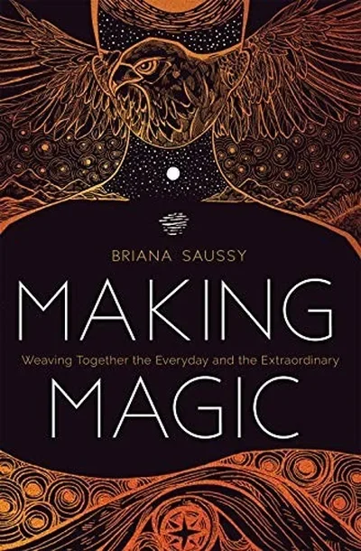 Making Magic: Weaving Together the Everyday and the Extraordinary