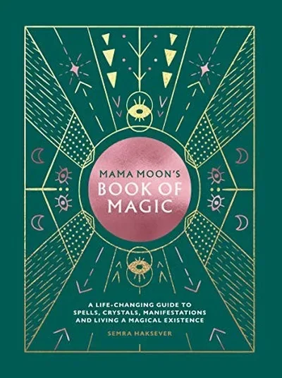 Mama Moon's Book of Magic: A Life-Changing Guide to Star Signs, Spells, Crystals, Manifestations and Living a Magical Existence — dewey-133