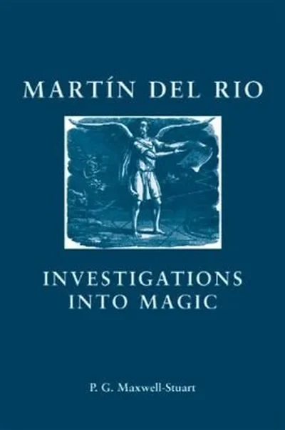 Martin del Rio: Investigations Into Magic - Ingram Academic Maxwell-Stuart, Peter