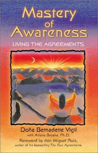 Mastery of Awareness: Living the Agreements (Original) — dewey-pub:Bear & Company