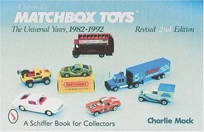 Matchbox(r) Toys: The Universal Years, 1982-1992 (Revised 2nd) Mack, Charlie — dewey-pub:Schiffer