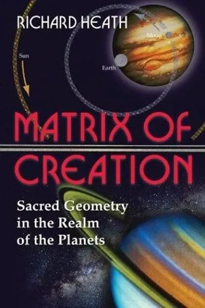Matrix of Creation: Sacred Geometry in the Realm of the Planets (Edition, New) — dewey-pub:Inner Traditions