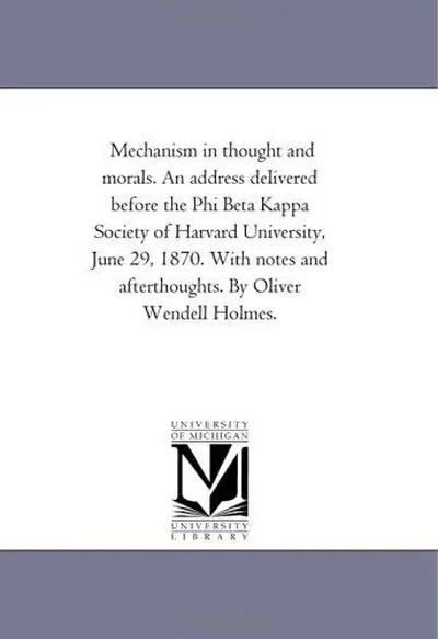 Mechanism in Thought and Morals. An Address Delivered Before the Phi Beta Kappa Society of Harvard University, June 29, 1870. With Notes and Afterthou — dewey-131