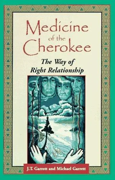 Medicine of the Cherokee: The Way of Right Relationship (Original) Garrett, J T — dewey-pub:Bear & Company