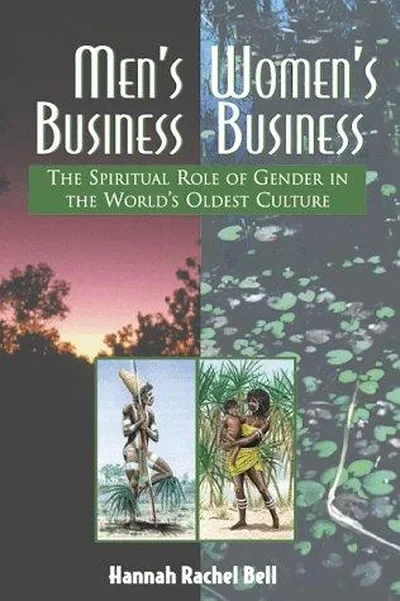 Men's Business, Women's Business: The Spiritual Role of Gender in the World's Oldest Culture