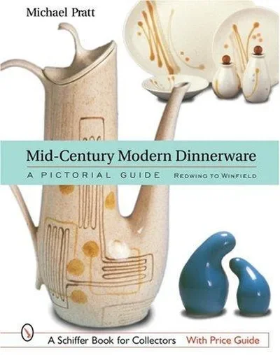 Mid-Century Modern Dinnerware: A Pictorial Guide: Red Wing to Winfield Pratt, Michael — dewey-pub:Schiffer