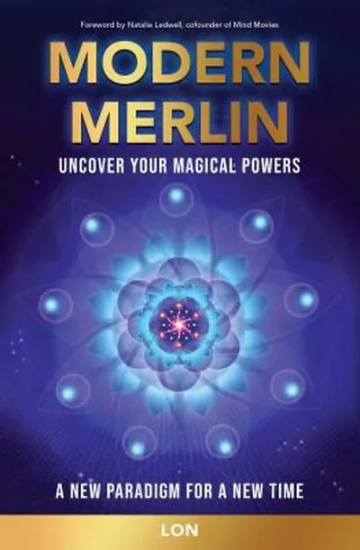 Modern Merlin: Uncover Your Magical Powers Lon