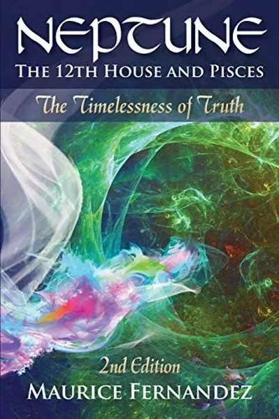 Neptune, the 12th house, and Pisces - 2nd Edition: The Timelessness of Truth — dewey-133