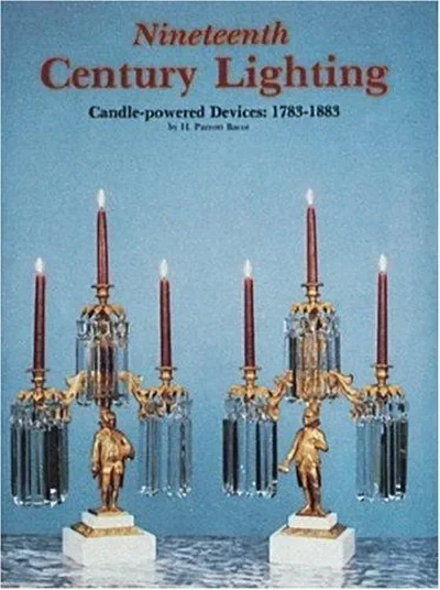 Nineteenth Century Lighting: Candle-Powered Devices, 1783-1883 — dewey-pub:Schiffer