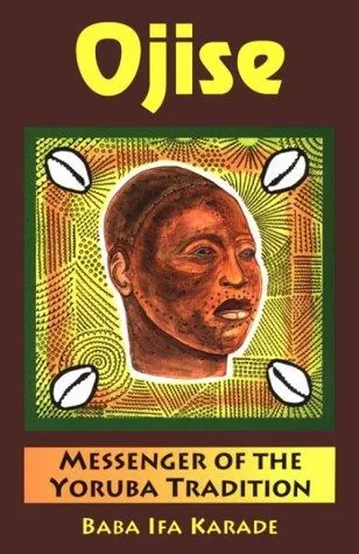 Ojise: Messenger of the Yoruba Tradition Karade, Baba Ifa — dewey-pub:Weiser Books