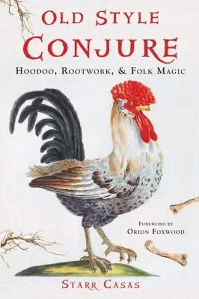 Old Style Conjure: Hoodoo, Rootwork, & Folk Magic — dewey-pub:Weiser Books