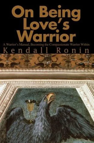 On Being Love's Warrior: A Warrior's Manual, Becoming the Compassionate Warrior Within — dewey-131
